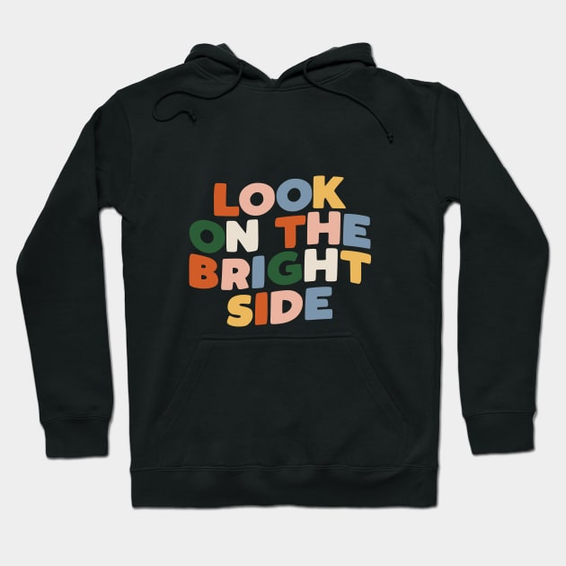 Look on the Bright Side in Black Red Pink Blue Green and Yellow Hoodie by MotivatedType